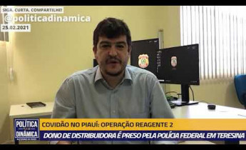 Covidão no Piauí: Empresário é preso pela Polícia Federal em Teresina