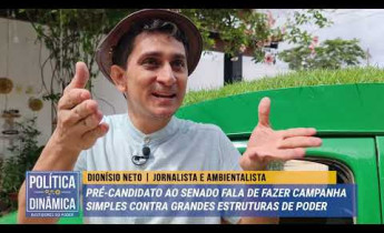 PD ENTREVISTA: Dionísio Neto, ambientalista na disputa contra Wellington Dias para o Senado