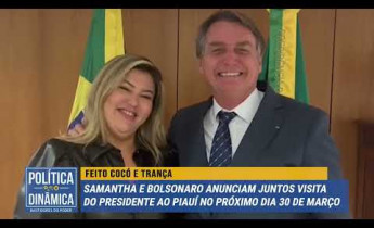 Samantha Cavalca e Jair Bolsonaro anunciam visita do presidente ao Piauí dia 30 de março de 2022