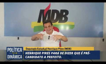 Henrique Pires para de dizer que é pré-candidato a prefeito. Pode ser esse tbm